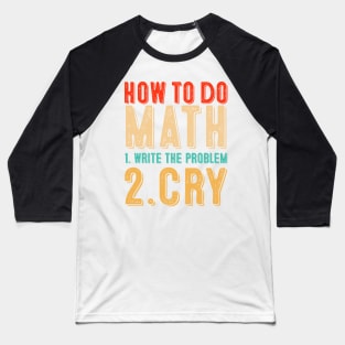 how to do math funny quote Baseball T-Shirt